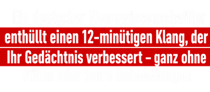 Ein deutscher Neurowissenschaftler enthüllt einen 12-minütigen Klang, der Ihr Gedächtnis verbessert